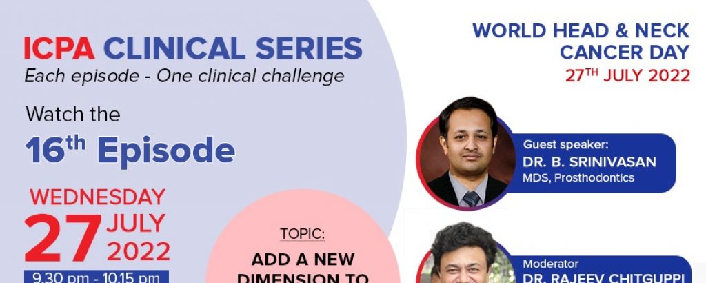 ICPA Clinical Series – Episode 16 (Dr. B.Srinivasan: A New Dimension To Practice Oncodentistry)
